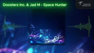 Doosterz Inc amp Jad M  Space Hunter [upl. by Marolda]