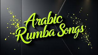 Rumba Songs  4 Arabic Rumba Songs TheDivineTales [upl. by Quinlan]