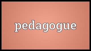 Pedagogue Meaning [upl. by Shaylynn]