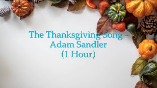 The Thanksgiving Song  Adam Sandler 1 Hour w Lyrics [upl. by Stephanus608]