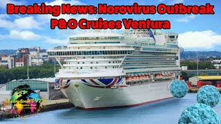 Breaking News Norovirus Outbreak PampO Cruises Ventura [upl. by Teteak]