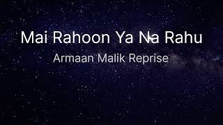 Mai Rahoon Ya Na Rahu Armaan Malik Reprise Unplugged VersionWithout autotune mairahoonyanarahoon [upl. by Kronfeld]