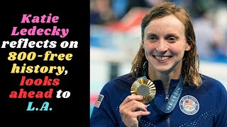 Katie Ledecky reflects on 800free history looks ahead to LA parisolympics2024 [upl. by Mcnally218]