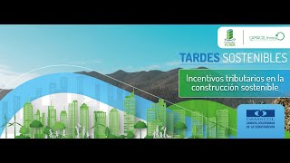 Tardes Sostenibles Incentivos tributarios en la construcción sostenible [upl. by Sheilah119]