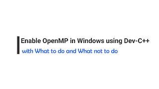 Enable OpenMP in Windows using DevC [upl. by Eanrahs899]