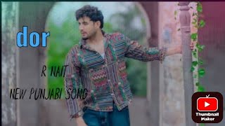 DOR R nait new Punjabi song official songout now music r nait  lyrics Sachin  Punjabi song [upl. by Zil]