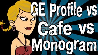 GE Profile vs Cafe vs Monogram [upl. by Wendall]