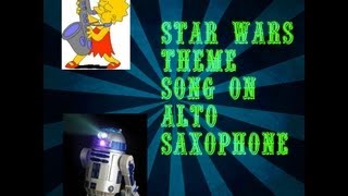 How To Play Star Wars Theme Song On Alto Saxophone [upl. by Alyose250]