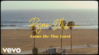 Ryan Ellis  Lean on the Lord Official Lyric Video [upl. by Rehc]