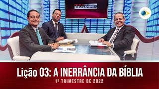 EBD  LIÇÃO 3 “A INERRÂNCIA DA BÍBLIA” 1º TRIMESTRE 2022 [upl. by Frannie]