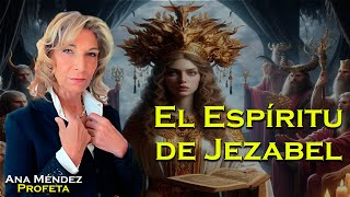 El Espíritu de Jezabel  Ana Méndez Ferrell [upl. by Ariday]