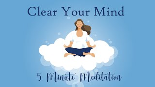 Clear Your Mind 5 Minute Meditation Calm amp Relaxed [upl. by Hamfurd]