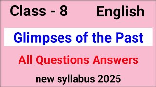 class 8 english chapter 3 Glimpses of the Past question answer 2025 [upl. by Ahsiym]