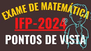 EXAME DE MATEMÁTICA IFP 2024 PONTOS DE VISTA [upl. by Crispen366]