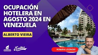 Ocupación hotelera en agosto 2024 en Venezuela  Román Lozinski [upl. by Oicnerolf20]