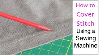 How to Cover Stitch Using a Sewing Machine [upl. by Spracklen]