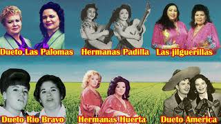 Las Jilguerillas Dueto America Hermanas Huerta Dueto Las Palomas Dueto Rio Bravo Hermanas Padilla [upl. by Gerhan]