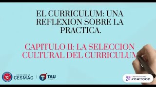 EL CURRICULUM UNA REFLEXION SOBRE LA PRACTICA CAP II LA SELECCION CULTURAL DEL CURRICULUM [upl. by Einnal]