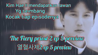 Kim Hae ll mendapatkan lawan yg seimbang l the Fiery priest 2 ep 5 preview 🚪 [upl. by Chic]