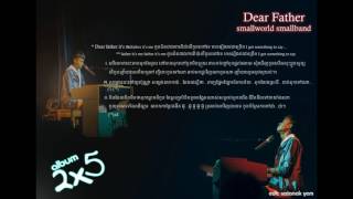 Dear Father smallworld smallband  Lyrics [upl. by Elly]