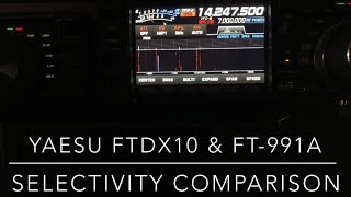 FTdx10 amp FT991A Selectivity Comparison Video 19 in this series [upl. by Torp]