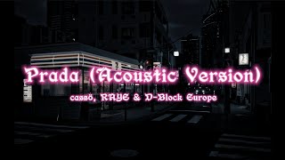 Prada Acoustic Version ​cassö RAYE amp DBlock Europe Lyrics [upl. by Pieter]