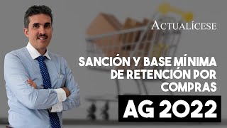 Sanción y base mínima de retención por compras y servicios en AG 2022 [upl. by Alliuqal]