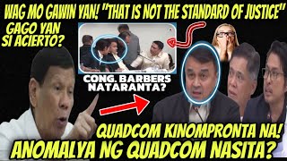 ANOMALYA NG QUADCOM HARAPANG KINOMPRONTA‼️DI PWEDE GANYAN THAT IS NOT THE STANDARD OF JUSTICE [upl. by Eenahc822]