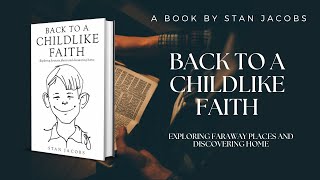 Back to a Childlike Faith by Stan Jacobs [upl. by Iahcedrom630]