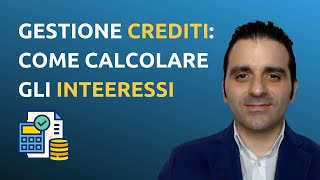 Gestione dei crediti come calcolare gli interessi [upl. by Hajan]