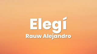 Rauw Alejandro  Elegí Letra  Lyrics ft Dalex Lenny Tavarez Dimelo Flow [upl. by Becky]