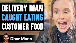 Delivery Man CAUGHT EATING Customer Food PART 1  Dhar Mann [upl. by Liederman]