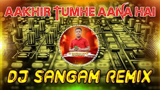 Dj Vikrant Allahabad  Aakhir Tumhe Aana Hai  Dj Competition Song  Dj Sangam Remix [upl. by Nakhsa]