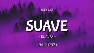 El Alfa  Suave English Lyrics TikTok Song  SpeedUp   English Lyrics  Translation [upl. by Aihsenad643]