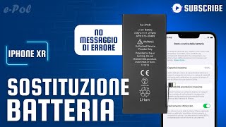 Sostituzione batteria iPhone XR  Nessun messaggio derrore 100 life 0 cicli  ePol [upl. by Kciwdahc]