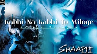 Kabhi Na Kabhi To Miloge LYRICS VIDEO  Shaapit  Aditya Narayan Shweta Agarwal [upl. by Nila]