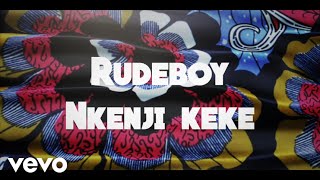 Rudeboy  Nkenji Keke Lyric Video [upl. by Madancy]