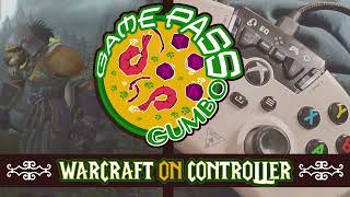 WarCraft on controller I ft GoldSh3ll  Game Pass Gumbo Lets Play [upl. by Buddie]