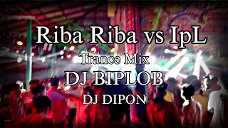 djfizofaouez remix Riba Riba vs IpL Trance Mix DjDipon888k djbiplob844 [upl. by Deraj]