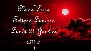 🌜🌕SUPER PLEINE LUNE ROUGE amp ECLIPSE LUNAIRE 21 JANVIER 2019 EN LION🌛🌕 [upl. by Ivgnout929]