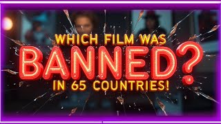 Top 5 Banned Films Which Movie Was Forbidden in 65 Countries [upl. by Ilecara]