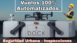 DJI DOCK Vuelos 100 AUTÓNOMOS para SEGURIDAD URBANAINSPECCIONESTodos los Detalles en Español [upl. by Leese]