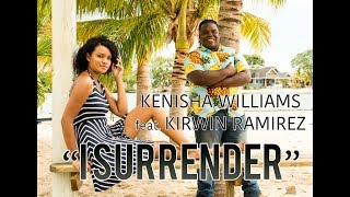 I SURRENDER  Kenisha Williams feat Kirwin Ramirez  Belize Original Artist [upl. by Carlina]