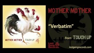 Mother Mother  Verbatim [upl. by Enaek]