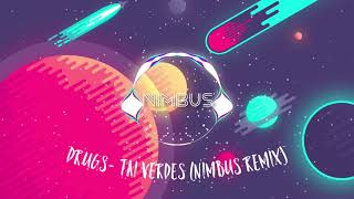 Drugs  Tai Verdes Nimbus Remix [upl. by Putnam]