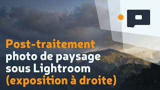 📷 Posttraitement photo de paysage sous Lightroom exposition à droite [upl. by Peer564]