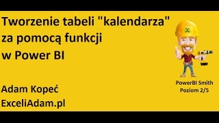 PowerBI 1  Tworzenie tabeli kalendarza za pomocą funkcji w Power BI [upl. by Onilatac240]