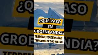 ¿QUÉ está Pasando En GROENLANDIA TSUNAMI 200 mts TERREMOTOS groenlandia terremoto tsunami [upl. by Kafka]