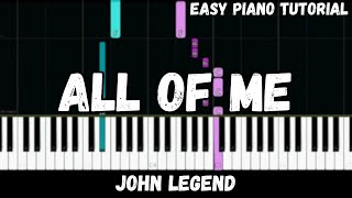 John Legend  All of Me Easy Piano Tutorial [upl. by Aihsenak981]