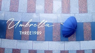 UMBRELLA  Music Video  THREE1989 [upl. by Val]